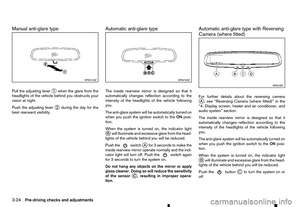 RENAULT ALASKAN 2017 Owners Manual Manual anti-glare type
Pull the adjusting lever ➀when the glare from the
headlights of the vehicle behind you obstructs your
vision at night.
Push the adjusting lever ➁during the day for the
best RENAULT ALASKAN 2017 Owners Manual Manual anti-glare type
Pull the adjusting lever ➀when the glare from the
headlights of the vehicle behind you obstructs your
vision at night.
Push the adjusting lever ➁during the day for the
best