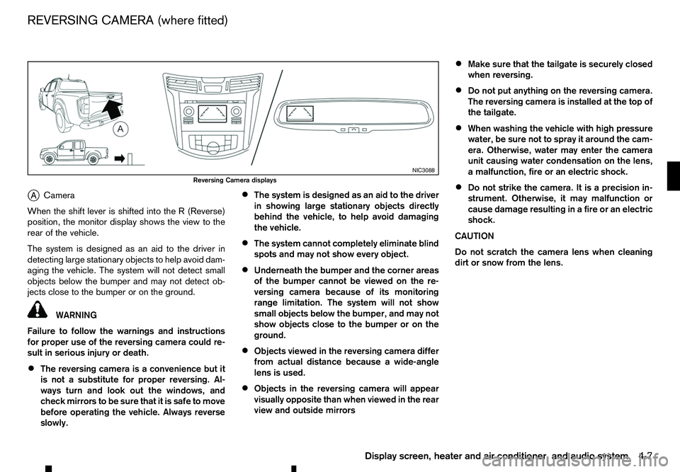 RENAULT ALASKAN 2017 Owners Manual j
A Camera
When the shift lever is shifted into the
R(Reverse)
position, the monitor display shows the view to the
rear of the vehicle.
The system is designed as an aid to the driver in
detecting larg RENAULT ALASKAN 2017 Owners Manual j
A Camera
When the shift lever is shifted into the
R(Reverse)
position, the monitor display shows the view to the
rear of the vehicle.
The system is designed as an aid to the driver in
detecting larg