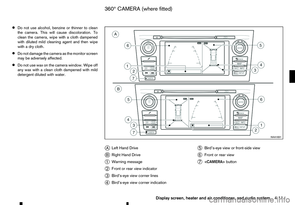 RENAULT ALASKAN 2017 Owners Manual •
Do not use alcohol, benzine or thinner to clean
the camera. This will cause discoloration. To
clean the camera, wipe with acloth dampened
with diluted mild cleaning agent and then wipe
with adry c RENAULT ALASKAN 2017 Owners Manual •
Do not use alcohol, benzine or thinner to clean
the camera. This will cause discoloration. To
clean the camera, wipe with acloth dampened
with diluted mild cleaning agent and then wipe
with adry c