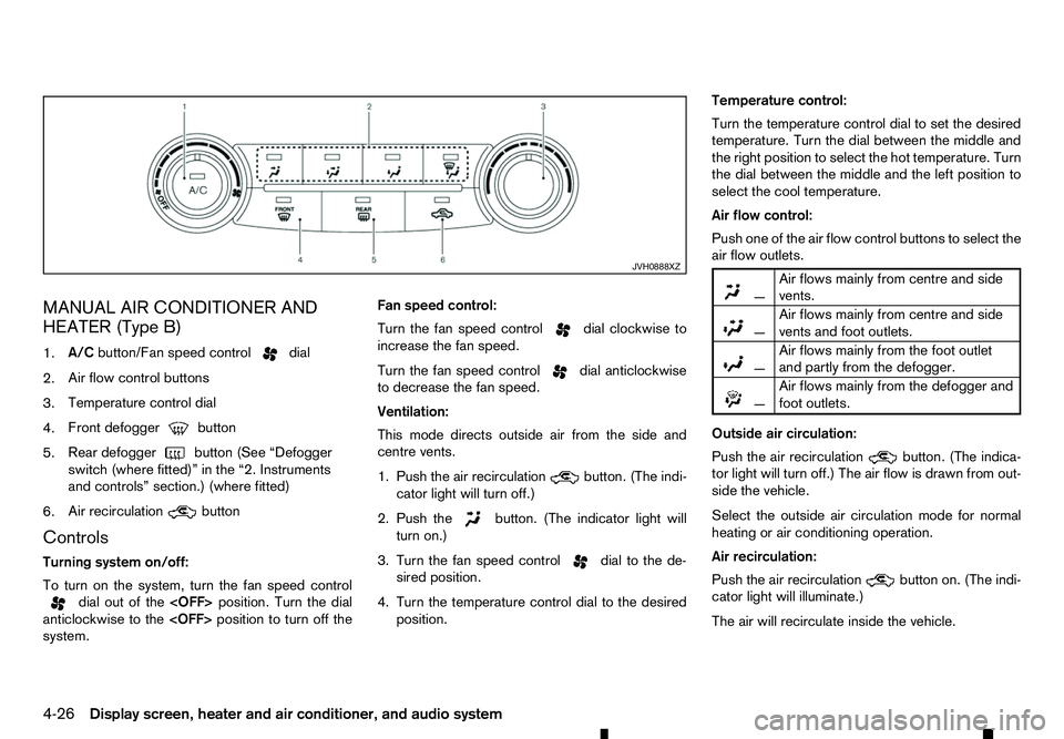RENAULT ALASKAN 2017 Owners Manual MANUAL AIR CONDITIONER AND
HEATER (Type B)
1. A/C
button/Fan speed control dial
2. Air flow control buttons
3. Temperature control dial
4. Front defogger button
5. Rear defogger
button (See “Defogge RENAULT ALASKAN 2017 Owners Manual MANUAL AIR CONDITIONER AND
HEATER (Type B)
1. A/C
button/Fan speed control dial
2. Air flow control buttons
3. Temperature control dial
4. Front defogger button
5. Rear defogger
button (See “Defogge