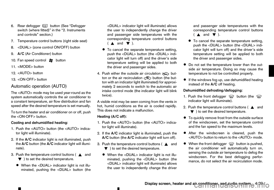 RENAULT ALASKAN 2017  Owners Manual 6.
Rear defogger
button (See “Defogger
switch (where fitted)” in the “2. Instruments
and controls” section.)
7. Temperature control buttons (right side seat)
8. <DUAL> (zone control ON/OFF) bu