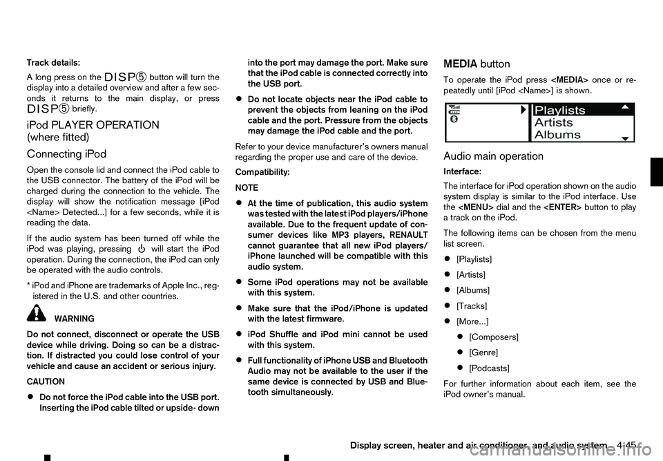 RENAULT ALASKAN 2017 Owners Manual Track details:
Al ong press on the ➄
button will turn the
display into adetailed overview and after afew sec-
onds it returns to the main display, or press ➄
briefly.
iPod PLAYER OPERATION
(where RENAULT ALASKAN 2017 Owners Manual Track details:
Al ong press on the ➄
button will turn the
display into adetailed overview and after afew sec-
onds it returns to the main display, or press ➄
briefly.
iPod PLAYER OPERATION
(where