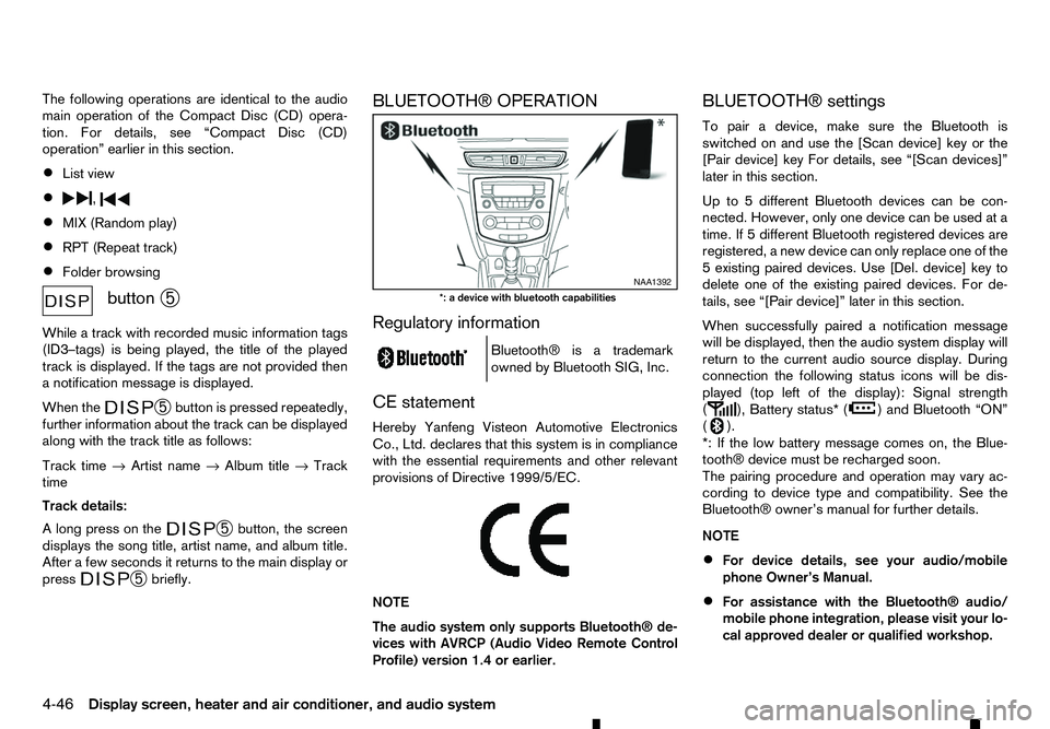 RENAULT ALASKAN 2017 Owners Manual The following operations are identical to the audio
main operation of the Compact Disc (CD) opera-
tion. For details, see “Compact Disc (CD)
operation” earlier in this section.
• List view
• , RENAULT ALASKAN 2017 Owners Manual The following operations are identical to the audio
main operation of the Compact Disc (CD) opera-
tion. For details, see “Compact Disc (CD)
operation” earlier in this section.
• List view
• ,