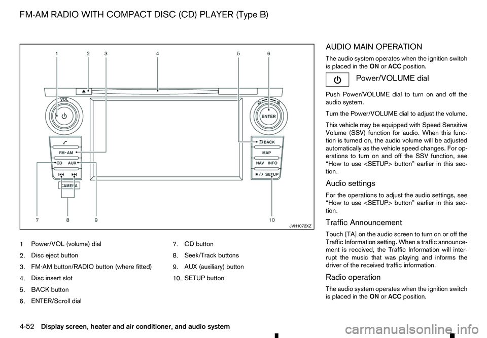 RENAULT ALASKAN 2017 Owners Manual 1
Power/VOL (volume) dial
2. Disc eject button
3. FM·AM button/RADIO button (where fitted)
4. Disc insert slot
5. BACK button
6. ENTER/Scroll dial 7.
CD button
8. Seek/Track buttons
9. AUX (auxiliary RENAULT ALASKAN 2017 Owners Manual 1
Power/VOL (volume) dial
2. Disc eject button
3. FM·AM button/RADIO button (where fitted)
4. Disc insert slot
5. BACK button
6. ENTER/Scroll dial 7.
CD button
8. Seek/Track buttons
9. AUX (auxiliary