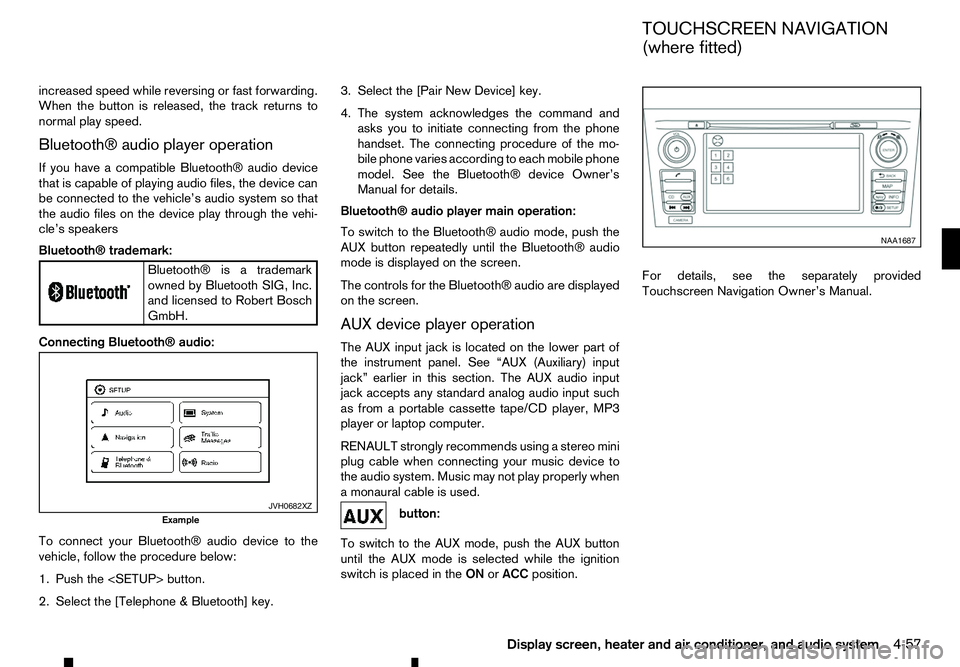RENAULT ALASKAN 2017 Owners Manual increased speed while reversing or fast forwarding.
When the button is released, the track returns to
normal play speed.
Bluetooth® audio player operation
If you have acompatible Bluetooth® audio de RENAULT ALASKAN 2017 Owners Manual increased speed while reversing or fast forwarding.
When the button is released, the track returns to
normal play speed.
Bluetooth® audio player operation
If you have acompatible Bluetooth® audio de
