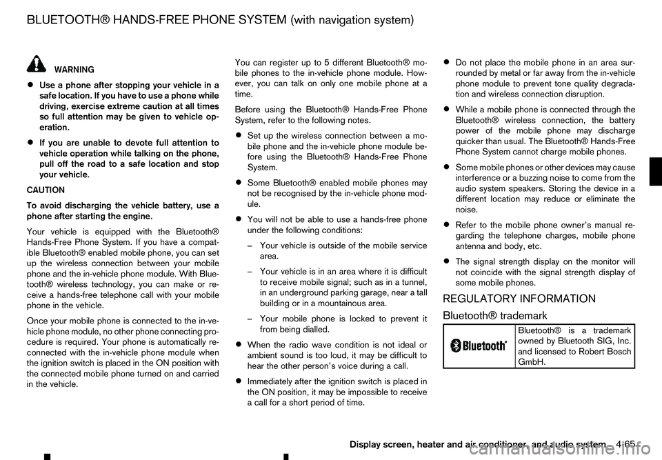 RENAULT ALASKAN 2017 User Guide WARNING
• Use
aphone after stopping your vehicle in a
safe location. If you have to use aphone while
driving, exercise extreme caution at all times
so full attention may be given to vehicle op-
erat RENAULT ALASKAN 2017 User Guide WARNING
• Use
aphone after stopping your vehicle in a
safe location. If you have to use aphone while
driving, exercise extreme caution at all times
so full attention may be given to vehicle op-
erat