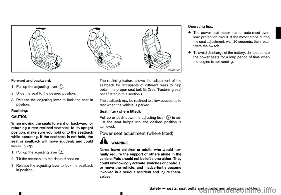 RENAULT ALASKAN 2017 Owners Manual Forward and backward:
1. Pull up the adjusting lever ➀.
2. Slide the seat to the desired position.
3. Release the adjusting lever to lock the seat in position.
Reclining:
CAUTION
When moving the sea RENAULT ALASKAN 2017 Owners Manual Forward and backward:
1. Pull up the adjusting lever ➀.
2. Slide the seat to the desired position.
3. Release the adjusting lever to lock the seat in position.
Reclining:
CAUTION
When moving the sea