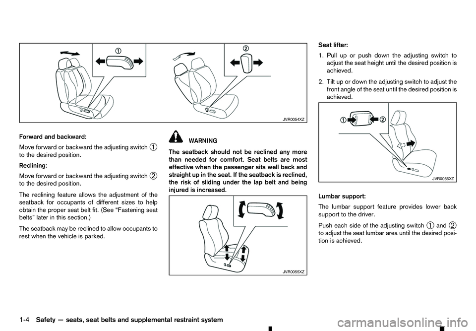 RENAULT ALASKAN 2017 Owners Manual Forward and backward:
Move forward or backward the adjusting switch ➀
to the desired position.
Reclining:
Move forward or backward the adjusting switch ➁
to the desired position.
The reclining fea RENAULT ALASKAN 2017 Owners Manual Forward and backward:
Move forward or backward the adjusting switch ➀
to the desired position.
Reclining:
Move forward or backward the adjusting switch ➁
to the desired position.
The reclining fea