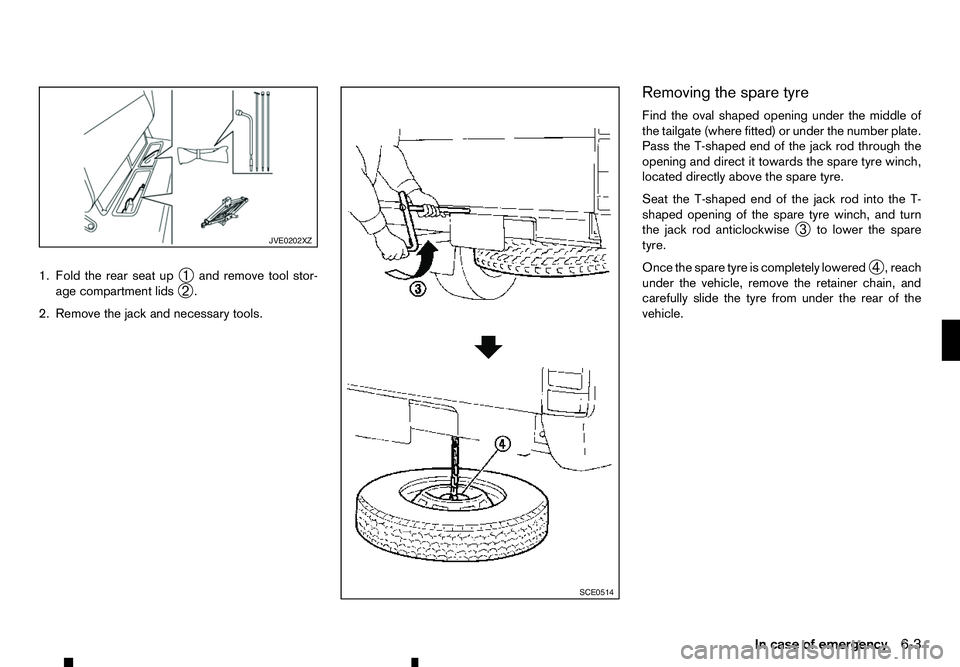 RENAULT ALASKAN 2017 User Guide 1. Fold the rear seat up
➀and remove tool stor-
age compartment lids ➁.
2. Remove the jack and necessary tools. Removing the spare tyre
Find the oval shaped opening under the middle of
the tailgat RENAULT ALASKAN 2017 User Guide 1. Fold the rear seat up
➀and remove tool stor-
age compartment lids ➁.
2. Remove the jack and necessary tools. Removing the spare tyre
Find the oval shaped opening under the middle of
the tailgat