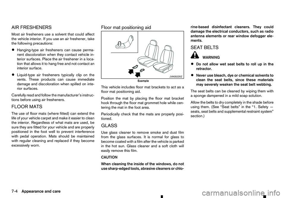 RENAULT ALASKAN 2017 Owners Manual AIR FRESHENERS
Most air fresheners use asolvent that could affect
the vehicle interior. If you use an air freshener, take
the following precautions:
• Hanging-type air fresheners can cause perma-
ne RENAULT ALASKAN 2017 Owners Manual AIR FRESHENERS
Most air fresheners use asolvent that could affect
the vehicle interior. If you use an air freshener, take
the following precautions:
• Hanging-type air fresheners can cause perma-
ne
