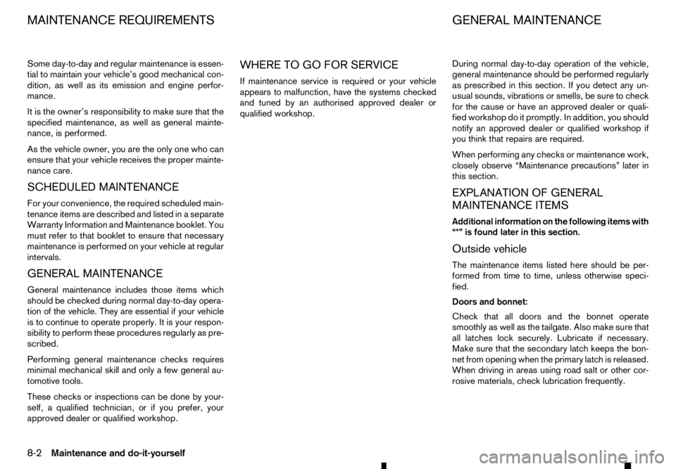 RENAULT ALASKAN 2017 Service Manual Some day-to-day and regular maintenance is essen-
tial to maintain your vehicle’s good mechanical con-
dition, as well as its emission and engine perfor-
mance.
It is the owner’s responsibility to RENAULT ALASKAN 2017 Service Manual Some day-to-day and regular maintenance is essen-
tial to maintain your vehicle’s good mechanical con-
dition, as well as its emission and engine perfor-
mance.
It is the owner’s responsibility to