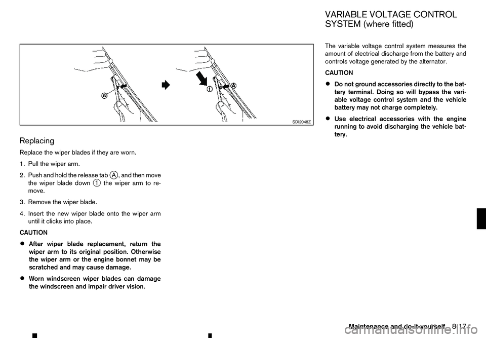 RENAULT ALASKAN 2017 Owners Manual Replacing
Replace the wiper blades if they are worn.
1. Pull the wiper arm.
2. Push and hold the release tab j
A, and then move
the wiper blade down ➀the wiper arm to re-
move.
3. Remove the wiper b RENAULT ALASKAN 2017 Owners Manual Replacing
Replace the wiper blades if they are worn.
1. Pull the wiper arm.
2. Push and hold the release tab j
A, and then move
the wiper blade down ➀the wiper arm to re-
move.
3. Remove the wiper b