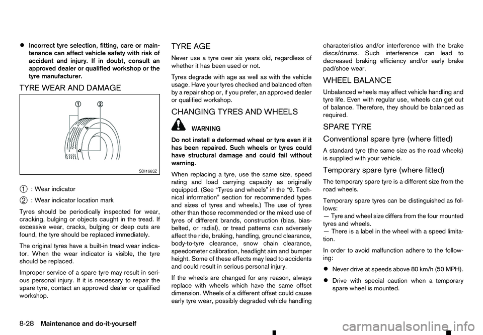 RENAULT ALASKAN 2017 Owners Manual •
Incorrect tyre selection, fitting, care or main-
tenance can affect vehicle safety with risk of
accident and injury. If in doubt, consult an
approved dealer or qualified workshop or the
tyre manuf RENAULT ALASKAN 2017 Owners Manual •
Incorrect tyre selection, fitting, care or main-
tenance can affect vehicle safety with risk of
accident and injury. If in doubt, consult an
approved dealer or qualified workshop or the
tyre manuf