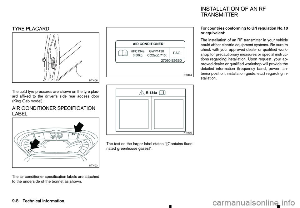 RENAULT ALASKAN 2017  Owners Manual TYRE PLACARD
The cold tyre pressures are shown on the tyre plac-
ard affixed to the driver’s side rear access door
(King Cab model).
AIR CONDITIONER SPECIFICATION
LABEL
The air conditioner specifica
