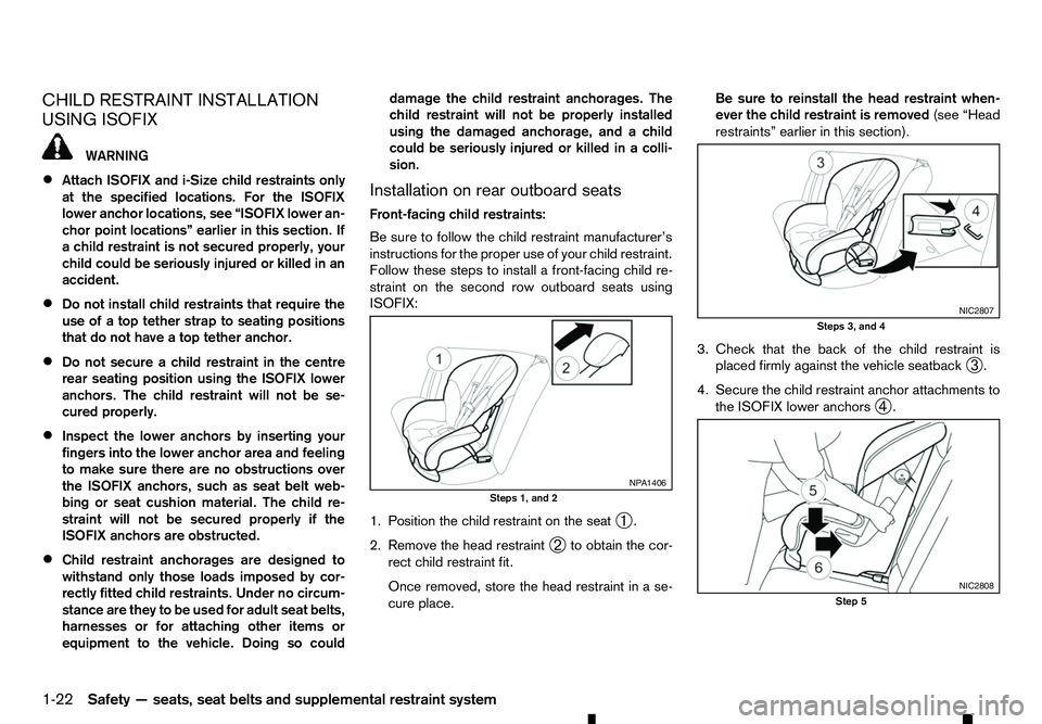 RENAULT ALASKAN 2017 Owners Guide CHILD RESTRAINT INSTALLATION
USING ISOFIX WARNING
• Attach ISOFIX and i-Size child restraints only
at the specified locations. For the ISOFIX
lower anchor locations, see “ISOFIX lower an-
chor poi RENAULT ALASKAN 2017 Owners Guide CHILD RESTRAINT INSTALLATION
USING ISOFIX WARNING
• Attach ISOFIX and i-Size child restraints only
at the specified locations. For the ISOFIX
lower anchor locations, see “ISOFIX lower an-
chor poi