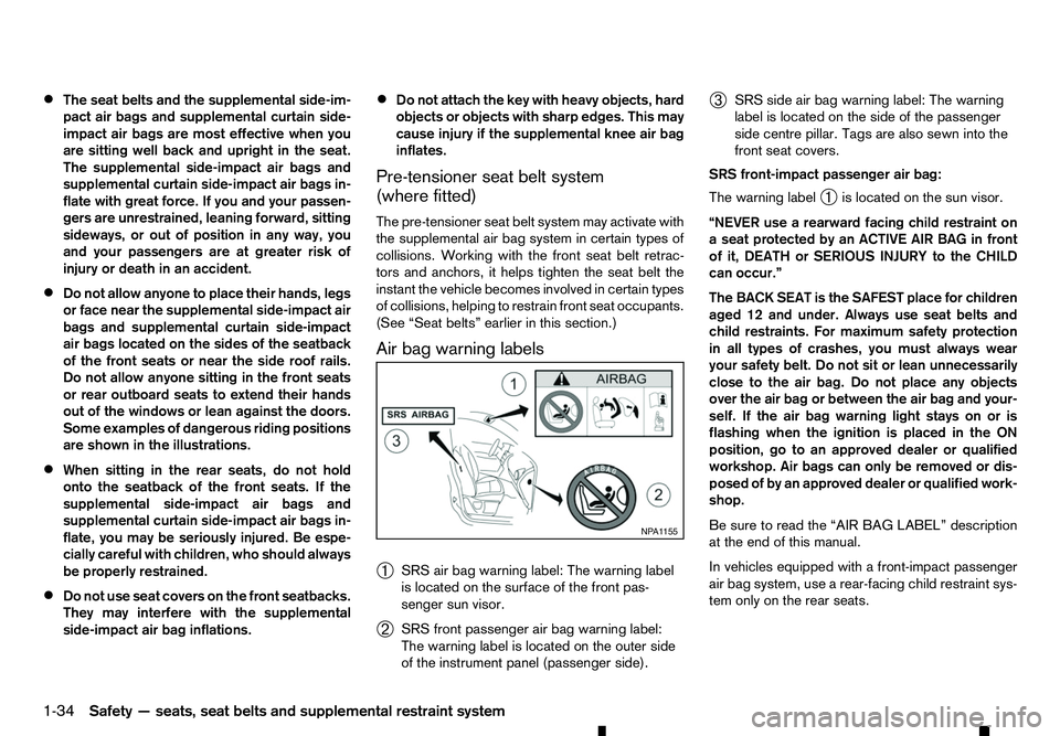 RENAULT ALASKAN 2017 Workshop Manual •
The seat belts and the supplemental side-im-
pact air bags and supplemental curtain side-
impact air bags are most effective when you are sitting well back and upright in the seat.
The supplementa RENAULT ALASKAN 2017 Workshop Manual •
The seat belts and the supplemental side-im-
pact air bags and supplemental curtain side-
impact air bags are most effective when you are sitting well back and upright in the seat.
The supplementa