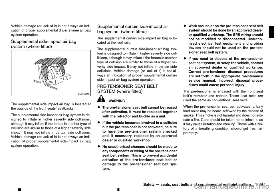 RENAULT ALASKAN 2017 Workshop Manual Vehicle damage (or lack of it) is not always an indi-
cation of proper supplemental driver’s knee air bag
system operation.
Supplemental side-impact air bag
system (where fitted)
The supplemental si RENAULT ALASKAN 2017 Workshop Manual Vehicle damage (or lack of it) is not always an indi-
cation of proper supplemental driver’s knee air bag
system operation.
Supplemental side-impact air bag
system (where fitted)
The supplemental si