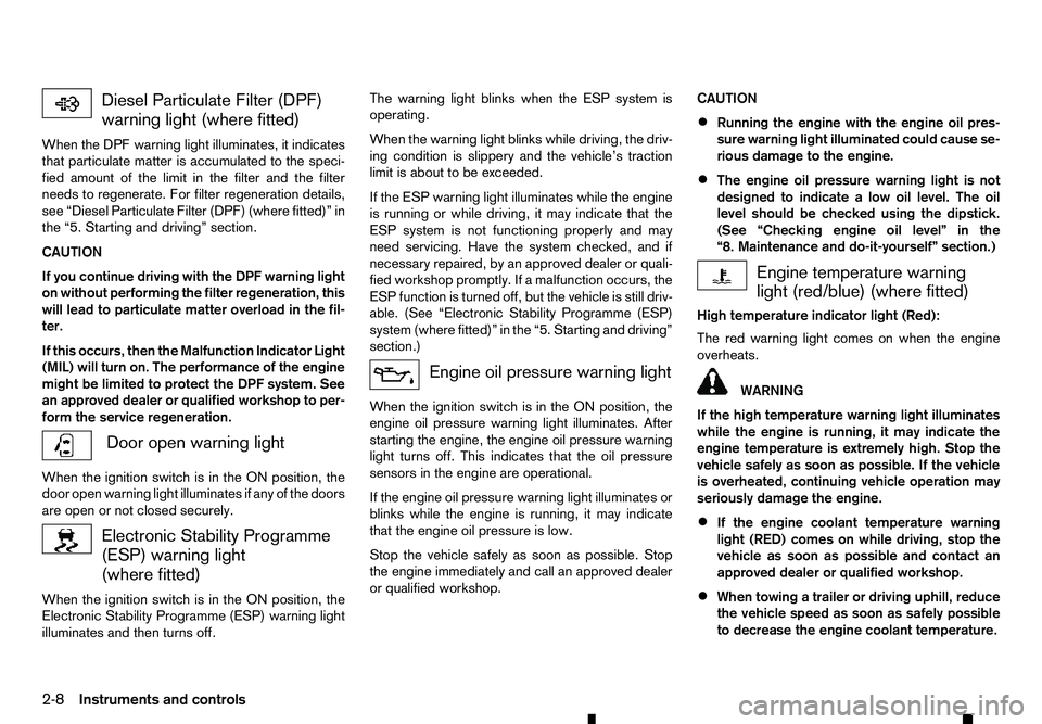 RENAULT ALASKAN 2017  Owners Manual Diesel Particulate Filter (DPF)
warning light (where fitted)
When the DPF warning light illuminates, it indicates
that particulate matter is accumulated to the speci- fied amount of the limit in the f