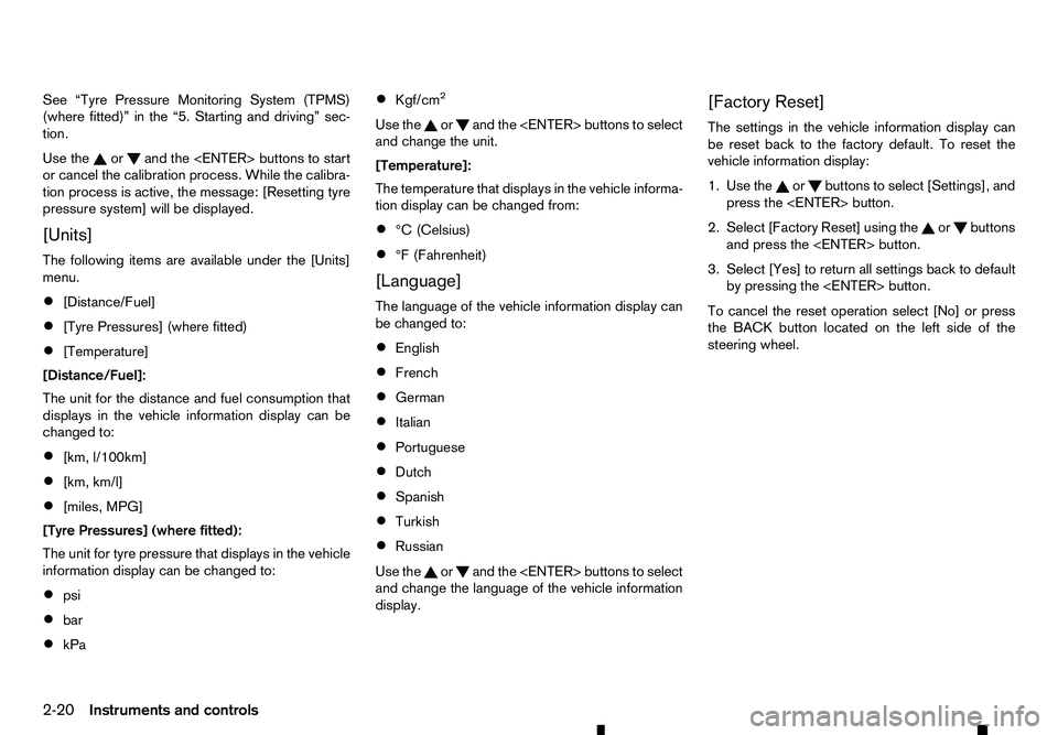 RENAULT ALASKAN 2017 Owners Manual See “Tyre Pressure Monitoring System (TPMS)
(where fitted)” in the “5. Starting and driving” sec-
tion.
Use the or and the <ENTER> buttons to start
or cancel the calibration process. While the RENAULT ALASKAN 2017 Owners Manual See “Tyre Pressure Monitoring System (TPMS)
(where fitted)” in the “5. Starting and driving” sec-
tion.
Use the or and the <ENTER> buttons to start
or cancel the calibration process. While the