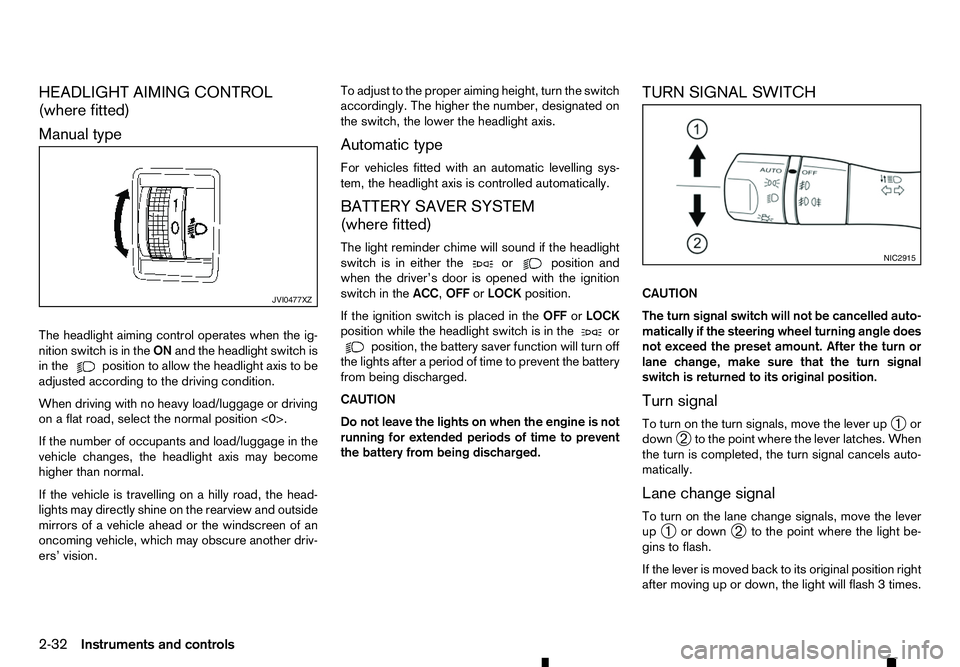 RENAULT ALASKAN 2017 Owners Manual HEADLIGHT AIMING CONTROL
(where fitted)
Manual type
The headlight aiming control operates when the ig- nition switch is in the ONand the headlight switch is
in the position to allow the headlight axis RENAULT ALASKAN 2017 Owners Manual HEADLIGHT AIMING CONTROL
(where fitted)
Manual type
The headlight aiming control operates when the ig- nition switch is in the ONand the headlight switch is
in the position to allow the headlight axis