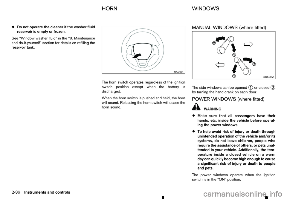 RENAULT ALASKAN 2017 Owners Manual •
Do not operate the cleaner if the washer fluid
reservoir is empty or frozen.
See “Window washer fluid” in the “8. Maintenance
and do-it-yourself” section for details on refilling the
reser RENAULT ALASKAN 2017 Owners Manual •
Do not operate the cleaner if the washer fluid
reservoir is empty or frozen.
See “Window washer fluid” in the “8. Maintenance
and do-it-yourself” section for details on refilling the
reser