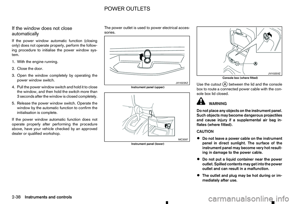 RENAULT ALASKAN 2017 User Guide If the window does not close
automatically
If the power window automatic function (closing
only) does not operate properly, perform the follow-
ing procedure to initialise the power window sys-
tem.
1 RENAULT ALASKAN 2017 User Guide If the window does not close
automatically
If the power window automatic function (closing
only) does not operate properly, perform the follow-
ing procedure to initialise the power window sys-
tem.
1