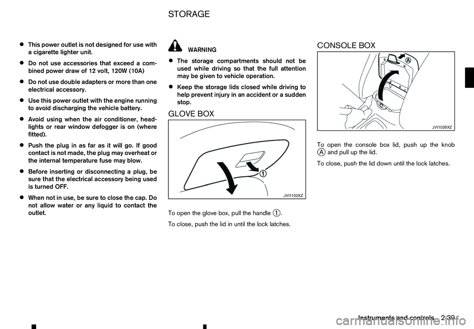 RENAULT ALASKAN 2017 Owners Manual •
This power outlet is not designed for use with
ac igarette lighter unit.
• Do not use accessories that exceed
acom-
bined power draw of 12 volt, 120W (10A)
• Do not use double adapters or more RENAULT ALASKAN 2017 Owners Manual •
This power outlet is not designed for use with
ac igarette lighter unit.
• Do not use accessories that exceed
acom-
bined power draw of 12 volt, 120W (10A)
• Do not use double adapters or more