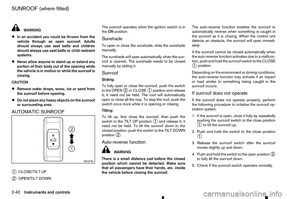 RENAULT ALASKAN 2017 Owners Manual WARNING
• In an accident you could be thrown from the
vehicle through an open sunroof. Adults
should always use seat belts and children
should always use seat belts or child restraint
systems.
• N RENAULT ALASKAN 2017 Owners Manual WARNING
• In an accident you could be thrown from the
vehicle through an open sunroof. Adults
should always use seat belts and children
should always use seat belts or child restraint
systems.
• N