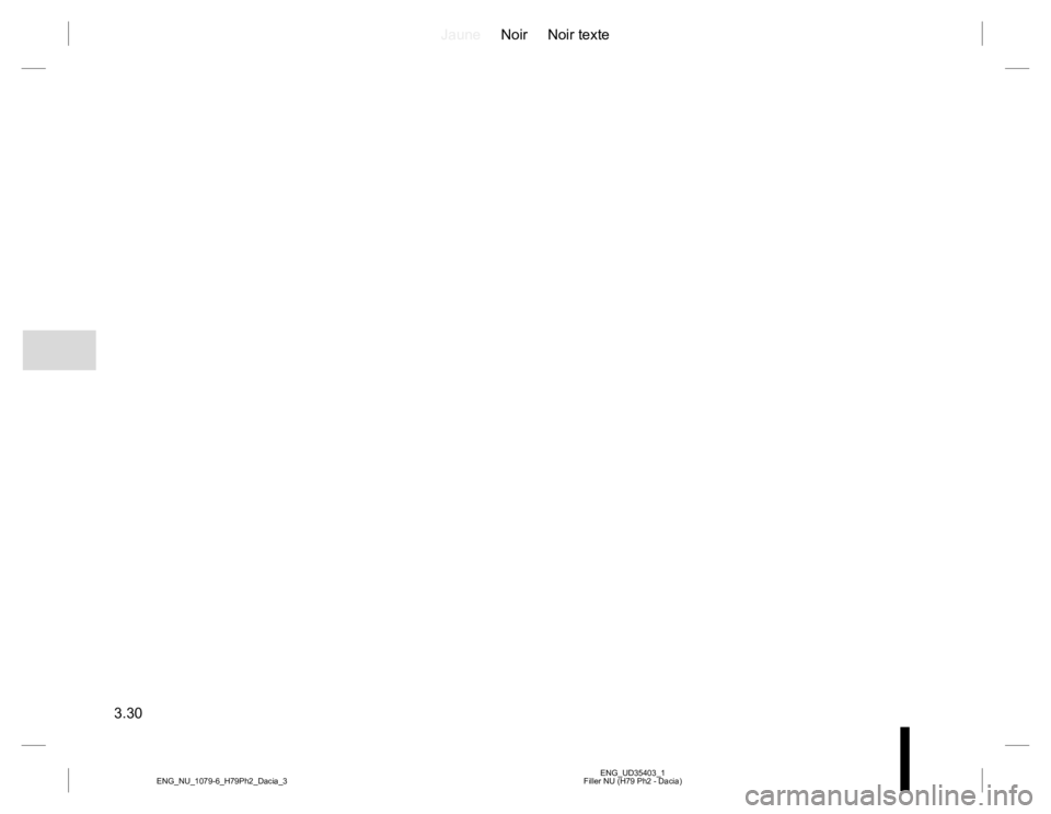 RENAULT DUSTER 2015 Owners Manual JauneNoir Noir texte
3.30
ENG_UD35403_1
Filler NU (H79 Ph2 - Dacia) ENG_NU_1079-6_H79Ph2_Dacia_3 RENAULT DUSTER 2015 Owners Manual JauneNoir Noir texte
3.30
ENG_UD35403_1
Filler NU (H79 Ph2 - Dacia) ENG_NU_1079-6_H79Ph2_Dacia_3