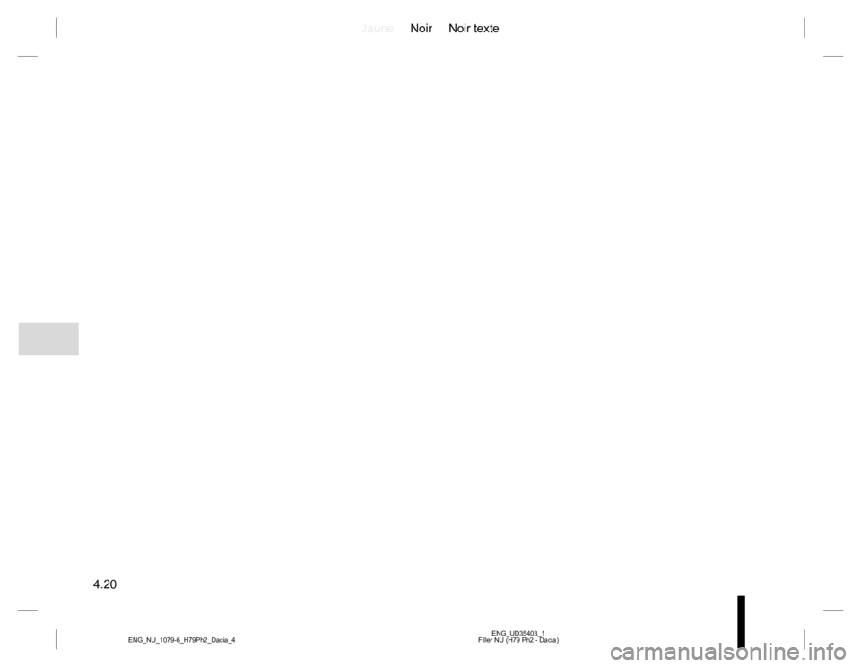 RENAULT DUSTER 2015 Owners Manual JauneNoir Noir texte
4.20
ENG_UD35403_1
Filler NU (H79 Ph2 - Dacia) ENG_NU_1079-6_H79Ph2_Dacia_4 RENAULT DUSTER 2015 Owners Manual JauneNoir Noir texte
4.20
ENG_UD35403_1
Filler NU (H79 Ph2 - Dacia) ENG_NU_1079-6_H79Ph2_Dacia_4
