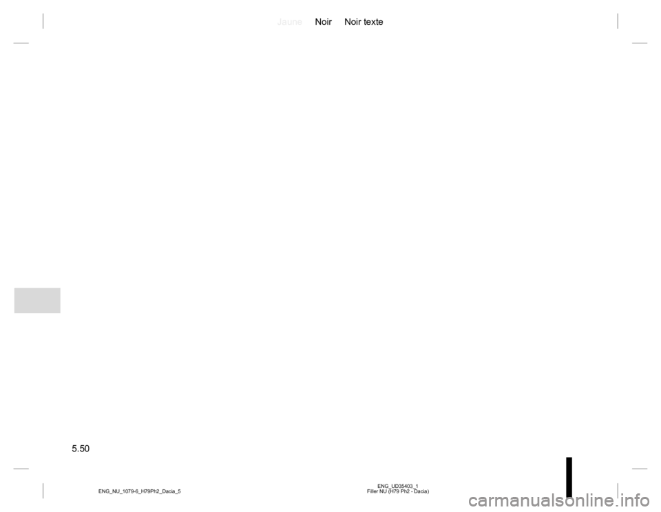 RENAULT DUSTER 2015  Owners Manual JauneNoir Noir texte
5.50
ENG_UD35403_1
Filler NU (H79 Ph2 - Dacia) ENG_NU_1079-6_H79Ph2_Dacia_5 