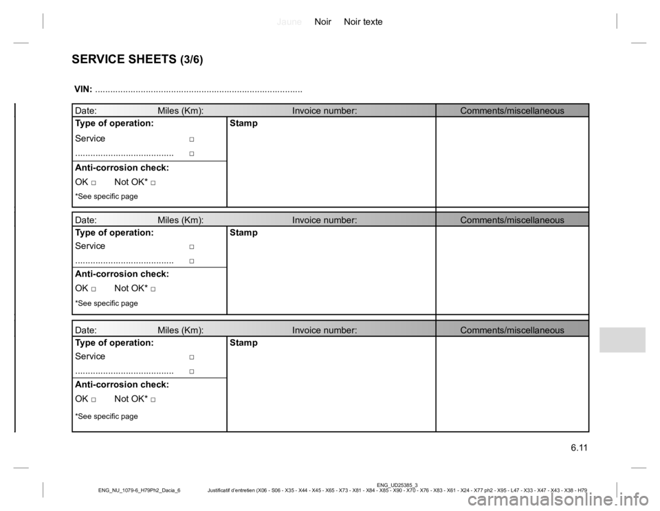 RENAULT DUSTER 2015 Owners Manual JauneNoir Noir texte
6.11
ENG_UD25385_3
Justificatif d’entretien (X06 - S06 - X35 - X44 - X45 - X65 - X73 - X81 - X84 - X85 - X90 - X70 - X76 - X83 - X61 - X24 - X77 ph2 - X95 - L47 - X33 - X47 - X4 RENAULT DUSTER 2015 Owners Manual JauneNoir Noir texte
6.11
ENG_UD25385_3
Justificatif d’entretien (X06 - S06 - X35 - X44 - X45 - X65 - X73 - X81 - X84 - X85 - X90 - X70 - X76 - X83 - X61 - X24 - X77 ph2 - X95 - L47 - X33 - X47 - X4