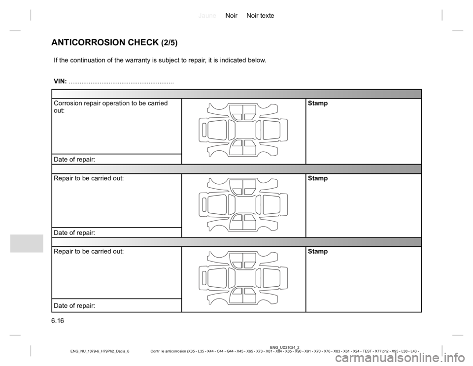 RENAULT DUSTER 2015 Owners Manual JauneNoir Noir texte
6.16
ENG_UD21024_2
Contr le anticorrosion (X35 - L35 - X44 - C44 - G44 - X45 - X65 - X73 - X81 - X84 - X85 - X90 - X91 - X70 - X76 - X83 - X61 - X24 - TEST - X77 ph2 - X95 - L38 RENAULT DUSTER 2015 Owners Manual JauneNoir Noir texte
6.16
ENG_UD21024_2
Contr le anticorrosion (X35 - L35 - X44 - C44 - G44 - X45 - X65 - X73 - X81 - X84 - X85 - X90 - X91 - X70 - X76 - X83 - X61 - X24 - TEST - X77 ph2 - X95 - L38