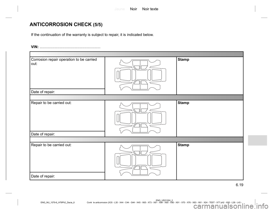 RENAULT DUSTER 2015 Owners Manual JauneNoir Noir texte
6.19
ENG_UD21024_2
Contr le anticorrosion (X35 - L35 - X44 - C44 - G44 - X45 - X65 - X73 - X81 - X84 - X85 - X90 - X91 - X70 - X76 - X83 - X61 - X24 - TEST - X77 ph2 - X95 - L38 RENAULT DUSTER 2015 Owners Manual JauneNoir Noir texte
6.19
ENG_UD21024_2
Contr le anticorrosion (X35 - L35 - X44 - C44 - G44 - X45 - X65 - X73 - X81 - X84 - X85 - X90 - X91 - X70 - X76 - X83 - X61 - X24 - TEST - X77 ph2 - X95 - L38