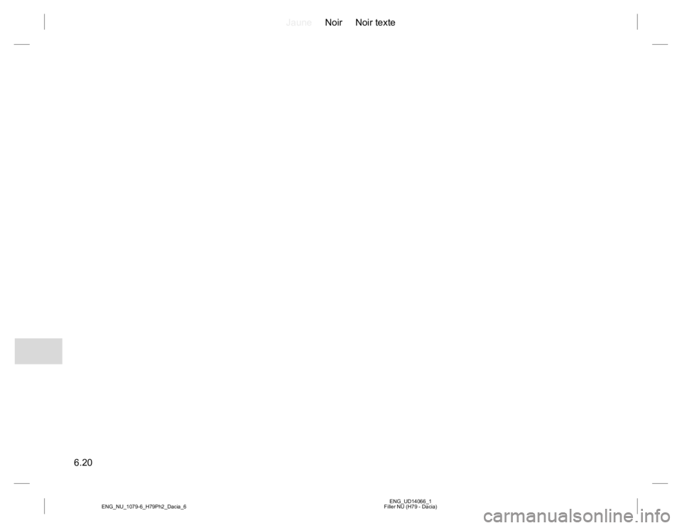 RENAULT DUSTER 2015 Owners Manual JauneNoir Noir texte
6.20
ENG_UD14066_1
Filler NU (H79 - Dacia) ENG_NU_1079-6_H79Ph2_Dacia_6 RENAULT DUSTER 2015 Owners Manual JauneNoir Noir texte
6.20
ENG_UD14066_1
Filler NU (H79 - Dacia) ENG_NU_1079-6_H79Ph2_Dacia_6