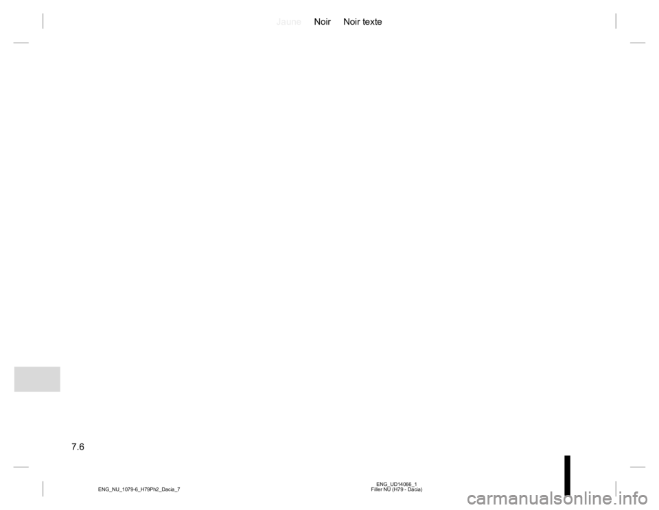RENAULT DUSTER 2015  Owners Manual JauneNoir Noir texte
7.6
ENG_UD14066_1
Filler NU (H79 - Dacia) ENG_NU_1079-6_H79Ph2_Dacia_7 