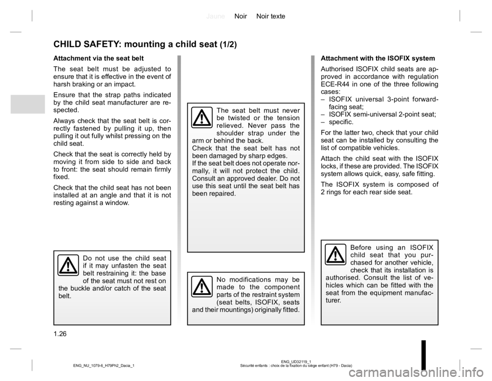 RENAULT DUSTER 2015 Owners Manual JauneNoir Noir texte
1.26
ENG_UD32119_1
Sécurité enfants : choix de la fixation du siège enfant (H79 - Dacia) ENG_NU_1079-6_H79Ph2_Dacia_1
CHILD SAFETY: mounting a child seat (1/2)
Attachment via t RENAULT DUSTER 2015 Owners Manual JauneNoir Noir texte
1.26
ENG_UD32119_1
Sécurité enfants : choix de la fixation du siège enfant (H79 - Dacia) ENG_NU_1079-6_H79Ph2_Dacia_1
CHILD SAFETY: mounting a child seat (1/2)
Attachment via t
