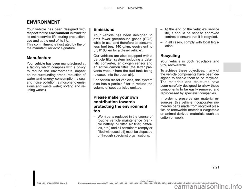 RENAULT DUSTER 2015 Owners Manual JauneNoir Noir texte
2.21
ENG_UD34481_2
Environnement (sans marque) (X35 - X44 - X45 - X77 - X81 - X85 - X90 - X91 - X83 - X61 - TEST - X95 - L90 Ph2 - F90 Ph2 - R90 Ph2 - X33 - X47 - X43 - X38 - H79 RENAULT DUSTER 2015 Owners Manual JauneNoir Noir texte
2.21
ENG_UD34481_2
Environnement (sans marque) (X35 - X44 - X45 - X77 - X81 - X85 - X90 - X91 - X83 - X61 - TEST - X95 - L90 Ph2 - F90 Ph2 - R90 Ph2 - X33 - X47 - X43 - X38 - H79