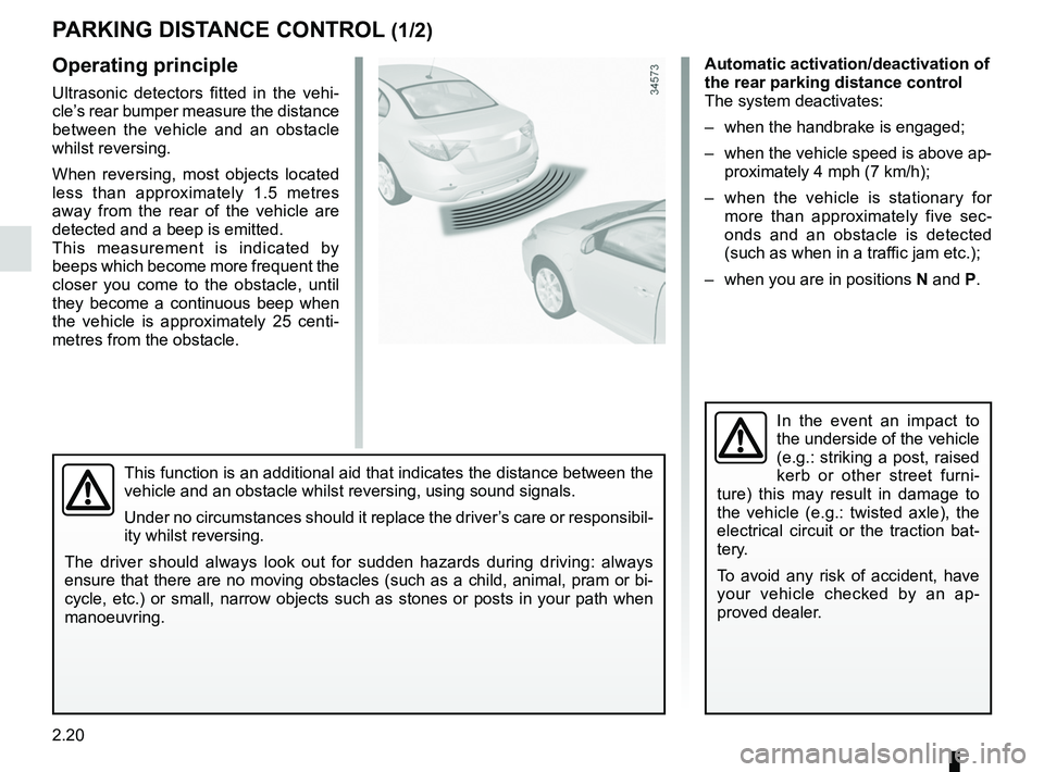 RENAULT FLUENCE Z.E. 2012  Owners Manual parking distance control........................(up to the end of the DU)
driving  ................................................... (up to the end of the DU)
reversing sensor  .....................