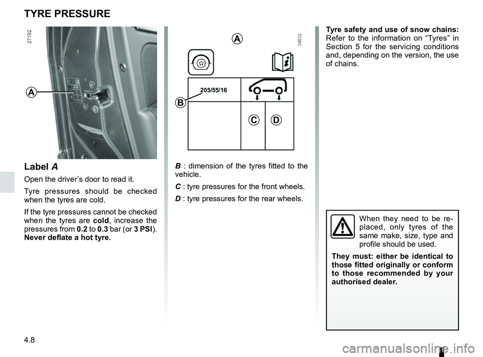 RENAULT FLUENCE Z.E. 2012  Owners Manual tyre pressure......................................... (up to the end of the DU)
tyre pressures  ....................................... (up to the end of the DU)
tyres  ..............................