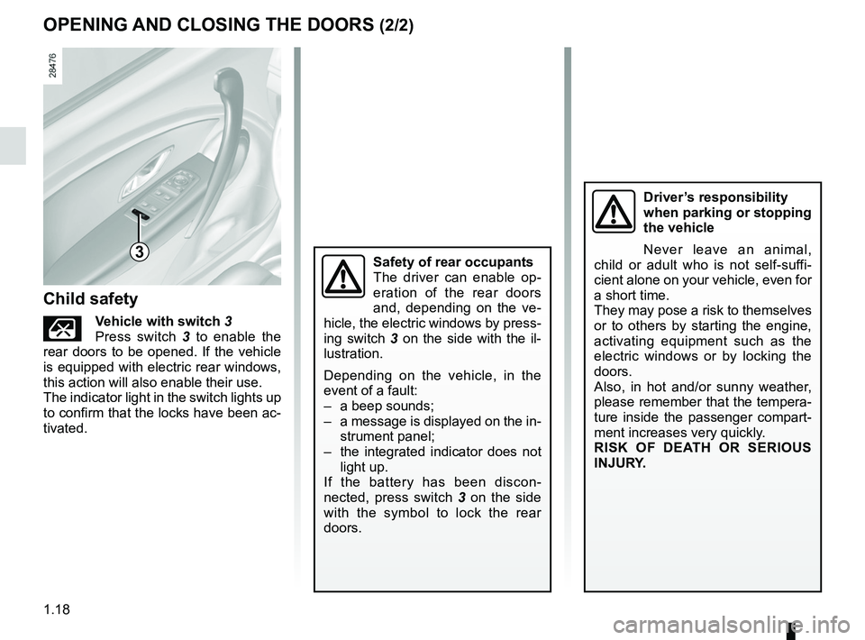 RENAULT FLUENCE Z.E. 2012 Owners Manual 1.18
ENG_UD20061_2
Ouverture et fermeture des portes (L38 - X38 - Renault)
ENG_NU_914-4_L38e_Renault_1
OPeNiNg  AND clOSiNg the DOOrS (2/2)
Driver’s responsibility 
when parking or stopping 
the veh