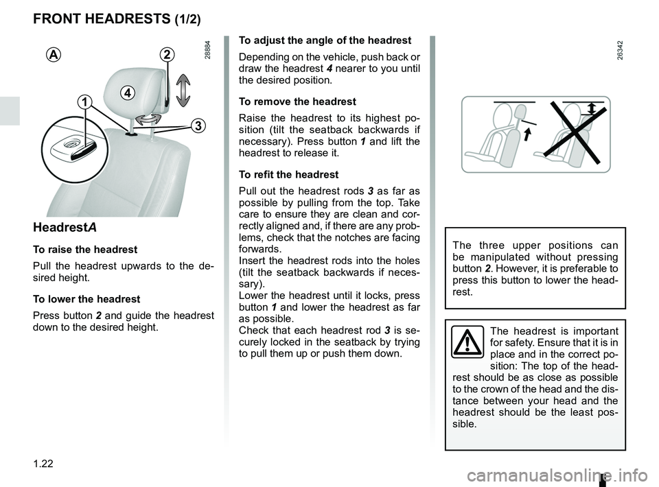 RENAULT FLUENCE Z.E. 2012  Owners Manual headrest................................................ (up to the end of the DU)
front seats adjustment  ...................................... (up to the end of the DU)
adjusting your driving posit