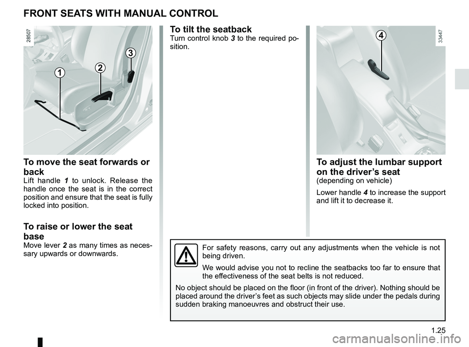 RENAULT FLUENCE Z.E. 2012  Owners Manual front seat adjustment ............................(up to the end of the DU)
front seats adjustment  ...................................... (up to the end of the DU)
front seats with manual controls  .