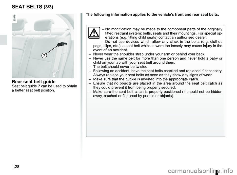 RENAULT FLUENCE Z.E. 2012 Owners Guide 1.28
ENG_UD25350_3
Ceintures de sécurité (L38 - X38 - Renault)
ENG_NU_914-4_L38e_Renault_1
rear seat belt guideSeat belt guide 7 can be used to obtain
a better seat belt position.
SeA t BeltS (3/3 RENAULT FLUENCE Z.E. 2012 Owners Guide 1.28
ENG_UD25350_3
Ceintures de sécurité (L38 - X38 - Renault)
ENG_NU_914-4_L38e_Renault_1
rear seat belt guideSeat belt guide 7 can be used to obtain
a better seat belt position.
SeA t BeltS (3/3