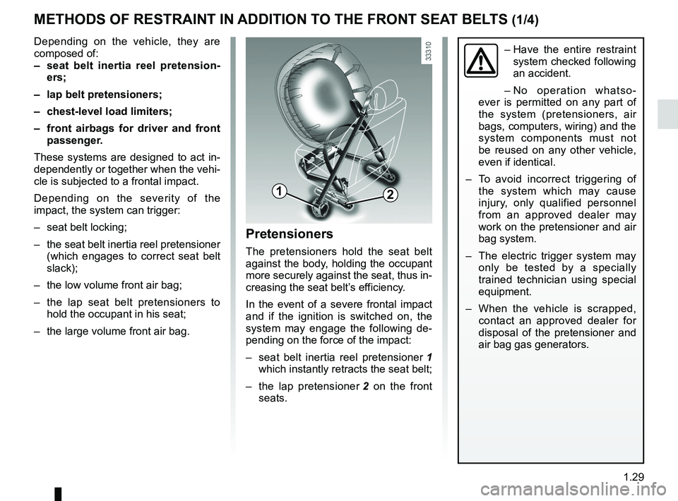 RENAULT FLUENCE Z.E. 2012  Owners Manual seat belts .............................................. (up to the end of the DU)
additional methods of restraint  ............. (up to the end of the DU)
additional methods of restraint to the fron