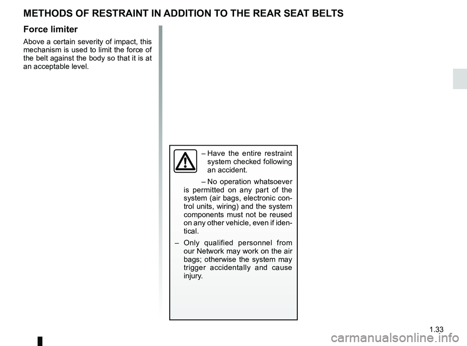 RENAULT FLUENCE Z.E. 2012 Owners Guide additional methods of restraintto the rear seat belts .......................(up to the end of the DU)
methods of restraint in addition to the seat belts
(up to the end of the DU)
air bag ......... RENAULT FLUENCE Z.E. 2012 Owners Guide additional methods of restraintto the rear seat belts .......................(up to the end of the DU)
methods of restraint in addition to the seat belts
(up to the end of the DU)
air bag .........