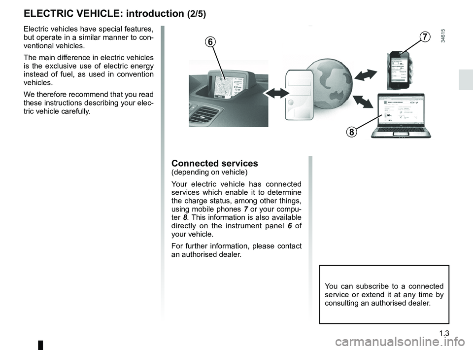 RENAULT FLUENCE Z.E. 2012  Owners Manual connected services ................................................ (current page)
JauneNoirNoir texte
1.3
ENG_UD28730_3
Présentation (X38 - L38 électrique - Renault)
ENG_NU_914-4_L38e_Renault_1
ele