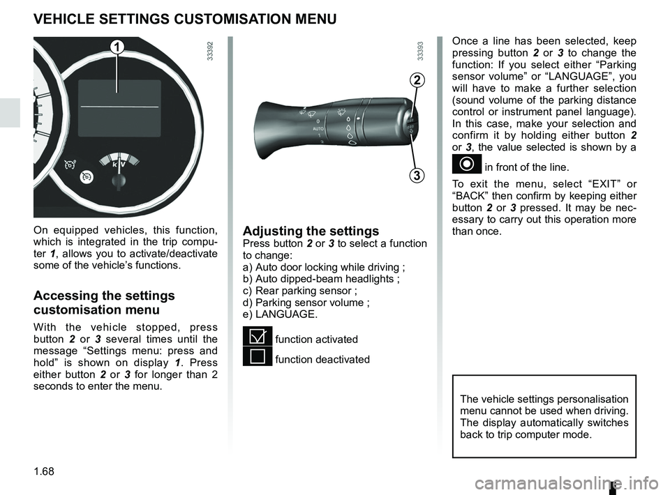 RENAULT FLUENCE Z.E. 2012  Owners Manual menu for customising the vehicle settings 
(up to the end of the DU)
customising the vehicle settings  ........... (up to the end of the DU)
customised vehicle settings  .................. (up to the 