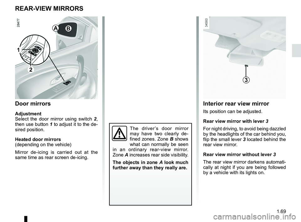 RENAULT FLUENCE Z.E. 2012  Owners Manual rear view mirrors ................................... (up to the end of the DU)
1.69
ENG_UD20062_2
Rétroviseurs (L38 - X38 - Renault)
ENG_NU_914-4_L38e_Renault_1
Rear-view mirrors
reAr-vieW mirrOrS
D