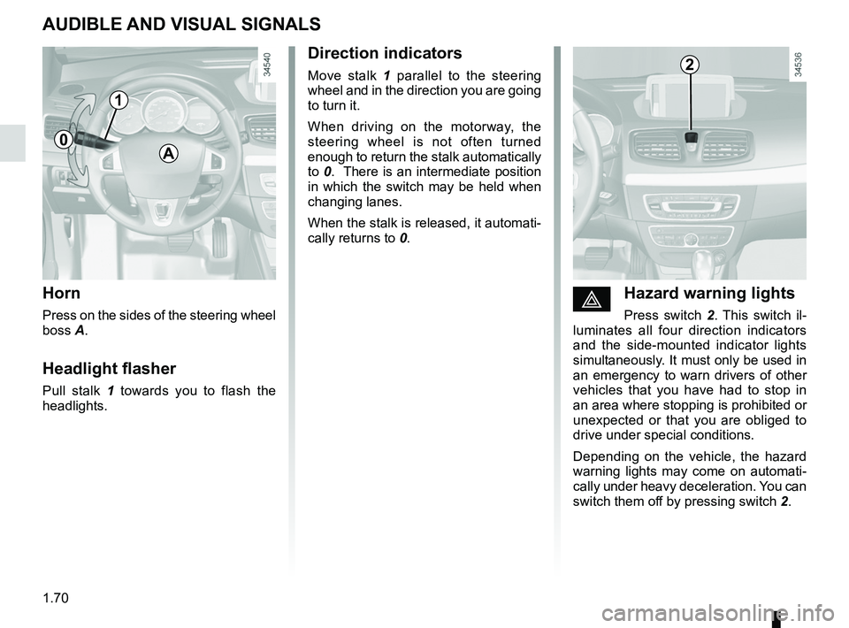 RENAULT FLUENCE Z.E. 2012  Owners Manual warning buzzer ..................................... (up to the end of the DU)
headlight flashers  ................................. (up to the end of the DU)
indicators  .............................